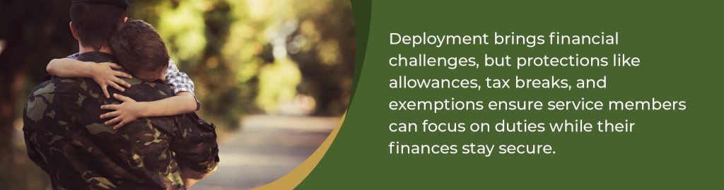 Deployment brings financial challenges, but protections like allowances, tax breaks, and exemptions ensure service members can focus on duties while their finances stay secure. 
